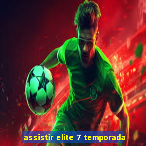 assistir elite 7 temporada